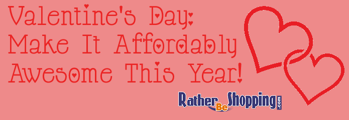 Valentine's Day: Make It Affordably Awesome This Year!